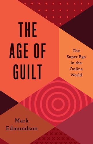 Age of Guilt: The Super-Ego in the Online World by Mark Edmundson (HB 2023) - Image 3