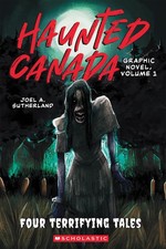 Haunted Canada Graphic Novel, Volume 1: Four Terrifying Tales - paperback Su...