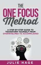 The ONE FOCUS Method: A Step-by-Step Guide to Transform Yourself