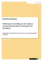 Marketing Controlling In Der Alpinen Tourismuswirtschaft Am Beispiel Der Hotelle