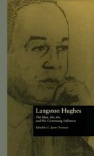 Langston Hughes: The Man, His Art, and His Continuing Influence by Trotman: New