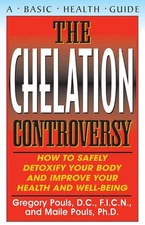 The Chelation Controversy: How to Safely Detoxify Your Body and Improve Your Hea
