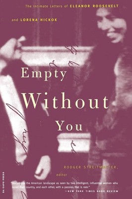 Empty Without You: The Intimate Letters Of Eleanor Roosevelt And Lorena Hick...