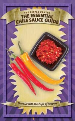 The Essential Chile Sauce Guide (The Pepper Pantry), DeWitt, Dave, Good Book