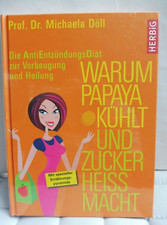Warum Papaya kühlt und Zucker heiss macht von Michaela Döll (2013, gebunden)