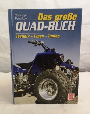 Das große Quad-Buch : Technik - Typen - Tuning. Christoph Pandikow Pandikow, Chr