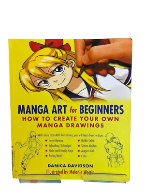 Manga Art for Beginners : How to Create Your Own Manga Drawings by Danica...
