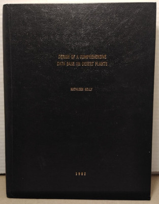 Design of a Comprehensive Data Base on Desert Plants by Kathleen Kelly 1982 HC