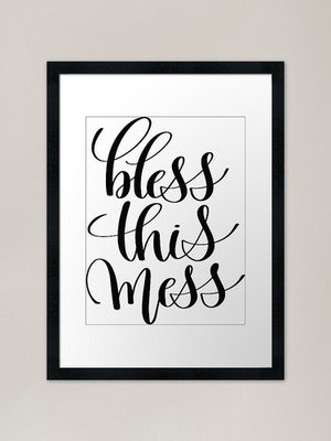 Bless This Mess Inspirational Quote Framed Wall Art Poster Canvas Print Picture