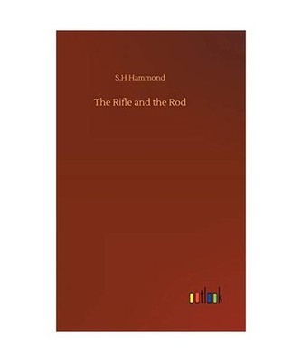The Rifle and the Rod, Hammond, S. H