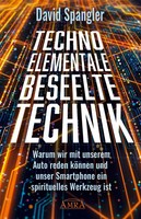 TECHNO-ELEMENTALE: Beseelte Technik David Spangler