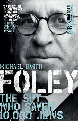 Foley: The Spy Who Saved 10,000 Jews by Michael Smith (Paperback, 2016)