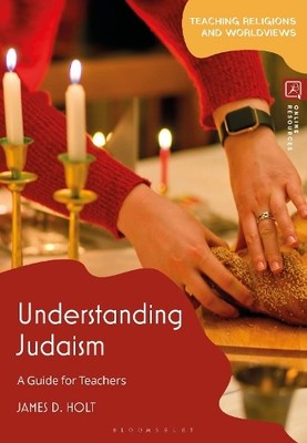 Understanding Judaism by James D. Holt - 9781350477544