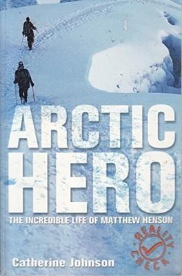 Arctic Hero - The Incredible Life Of Matthew Henson (Reality Che