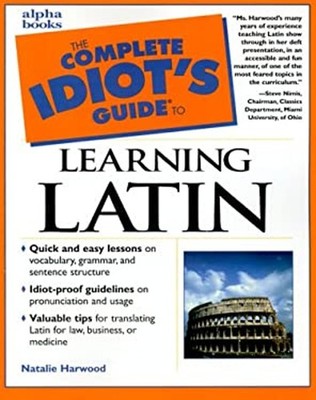 Complete Idiot's Guide to Learning Latin Paperback Natalie Harwoo