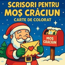 Scrisori pentru Mo Crciun - Carte de colorat by Chris Martin (Romanian) Paperbac