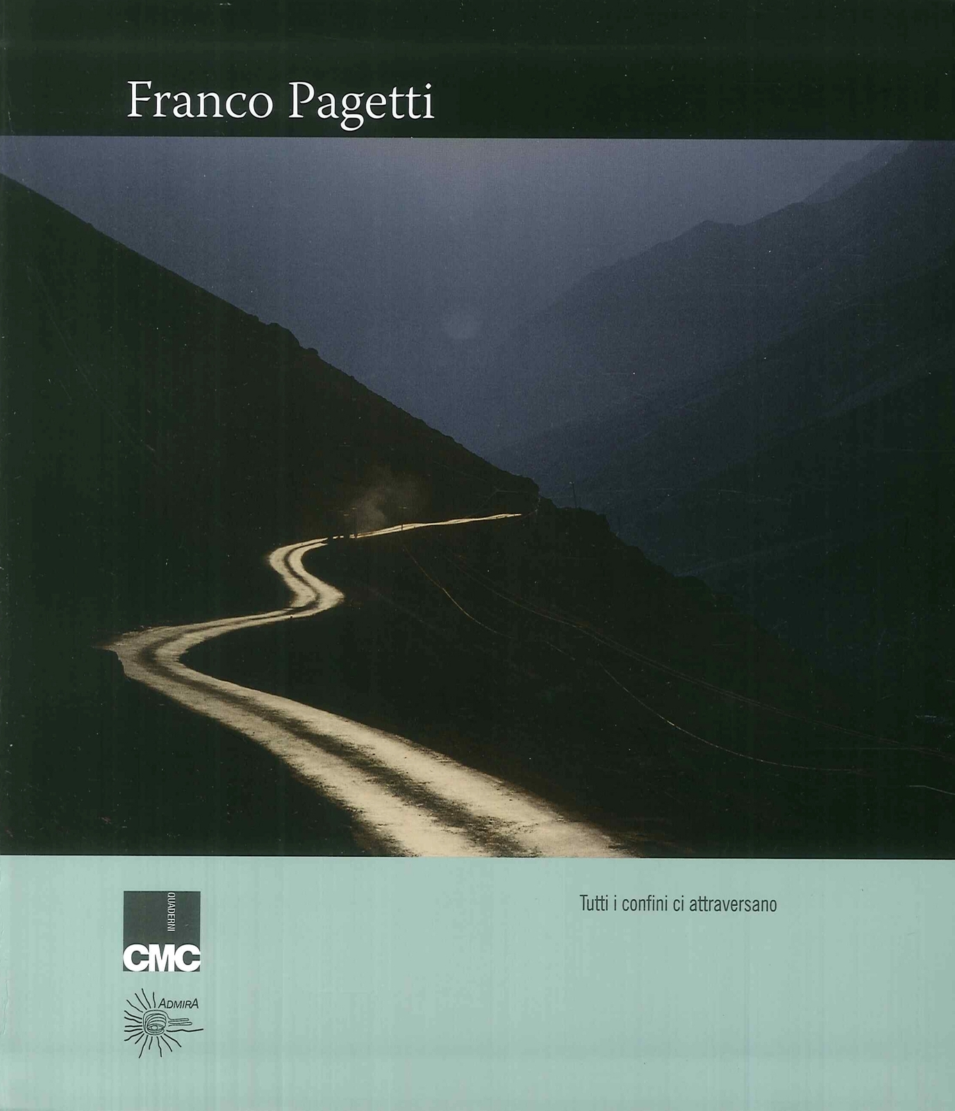 Franco Pagetti. Tutti i Confini ci Attraversano. - [AdmirA Edizioni]