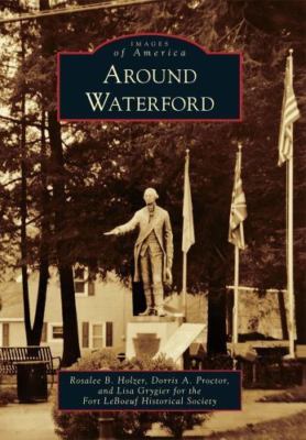 Around Waterford by Grygier, Lisa; Holzer, Rosalee; Proctor, Dorris Ann