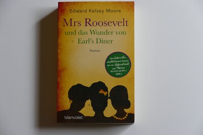 Mrs Roosevelt und das Wunder von Earl?s Diner: Roman Moore Edward, Kelsey: