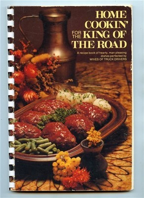 Home Cookin for the King of the Road Cookbook Wives of Truck Drivers 1976
