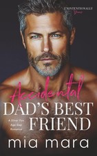 Accidental Dad's Best Friend: A Silver Fox Age Gap Romance (Unintentionally ...