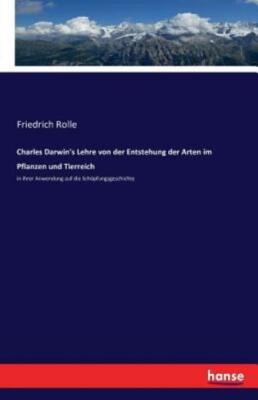 Charles Darwin's Lehre Von Der Entstehung Der Arten Im Pflanzen Und Tierrei...