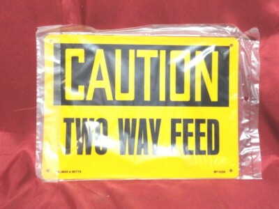 SAFETY SIGNAGE - Reads: - ''CAUTION TWO WAY FEED'' / 8'' x 11'' - SIGNAGE