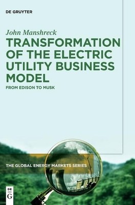 John Manshreck Transformation of the Electric Utility Business Model (Hardback)