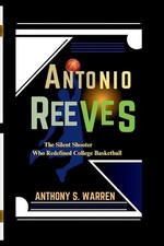 Antonio Reeves: The Silent Shooter Who Redefined College Basketball by Anthony S
