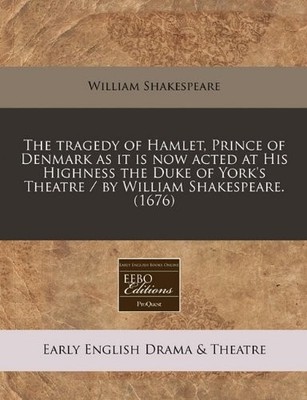 THE TRAGEDY OF HAMLET, PRINCE OF DENMARK AS IT IS NOW By William Shakespeare NEW