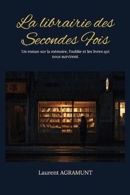 La Librairie des Secondes Fois: Un roman sur la m?moire, l'oubli et les livres q