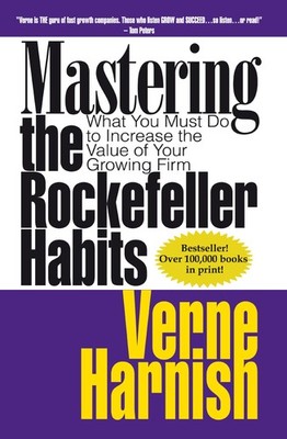 Mastering the Rockefeller Habits: What You Must Do to Increase the Value of ...