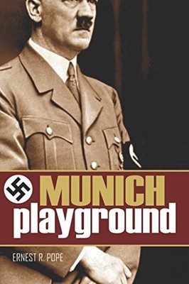 MUNICH PLAYGROUND: (EXPANDED, ANNOTATED) By Ernest R. Pope **BRAND NEW**