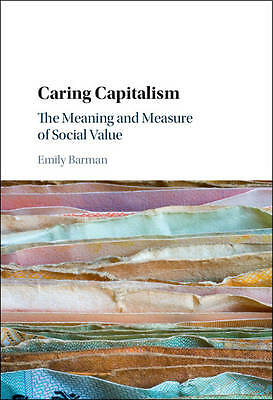 Caring Capitalism The Meaning and Measure of Social Value Barman Hardback