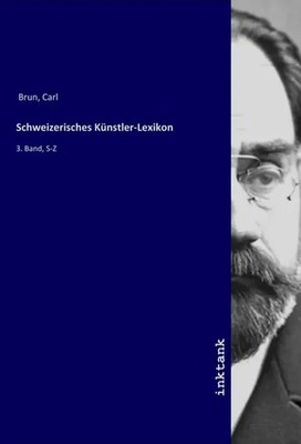 Carl Brun | Schweizerisches Künstler-Lexikon | Taschenbuch | Deutsch