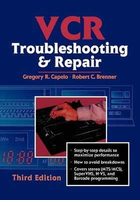 VCR Troubleshooting and Repair by Gregory Capelo