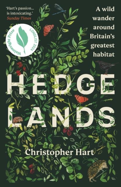 Hedgelands: A wild wander around Britain's greatest habitat by Christopher Hart