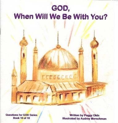 God, When Will We Be with You? (Questions for God, Book 10)