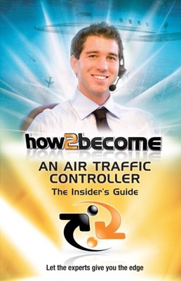  How2Become an Air Traffic Controller The Insiders Guide von Anthony King 9781907