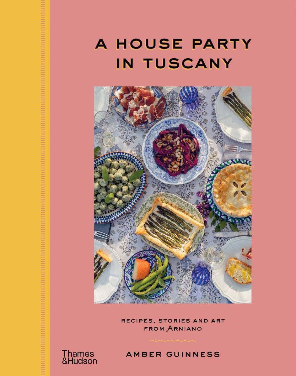 Thumbnail - A House Party In Tuscany Recipes, Stories And Art From Arniano Amber