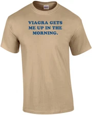 VIAGRA GETS ME UP IN THE MORNING. Shirt