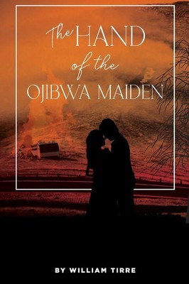 William Tirre | The Hand of the Ojibwa Maiden | Taschenbuch | Englisch (2023)