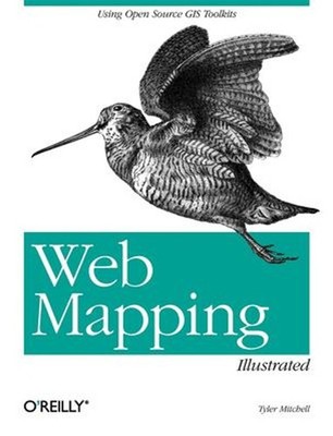 Web Mapping Illustrated : Using Open Source GIS Toolkits Perfect