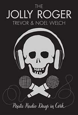 The Jolly Roger: Pirate Radio Da... by Trevor & Noel Welch  Paperback / softback