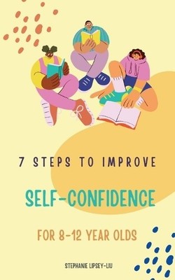 Stephanie Lipse 7 steps to Improve self-confidence for 8 (Paperback) (UK IMPORT)