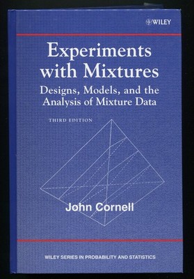 Experiments with Mixtures : Designs, Models, and Analysis by John Cornell 3rd ed