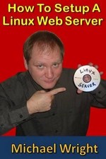 How To Setup A Linux Web Server by Michae…