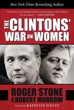 THE CLINTONS' WAR ON WOMEN By Roger Stone & Robert Morrow - Hardcover BRAND NEW
