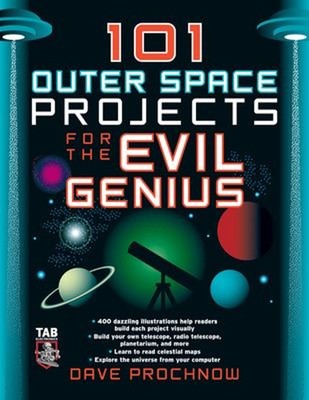 101 Outer Space Projects for the Evil Genius Perfect Dave Prochno