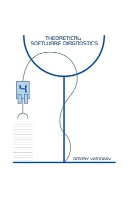 Theoretical Software Diagnostics: Collected Articles, Fourth...